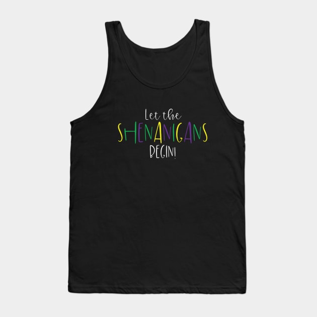 Let the Shenanigans Begin Funny Mardi Gras Design Tank Top by HopeandHobby